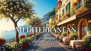 Relaxing Music &amp; Mediterranean Coast Views 🎵🎶🌊 Chill Mediterranean &amp; Italian Vibes