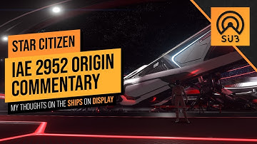 IAE 2952 Day 2: Origin Day Commentary | A Star Citizen