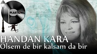 Handan Kara - Ölsemde Bir Kalsamda Bir (Kaliteli Kayıt) Resimi