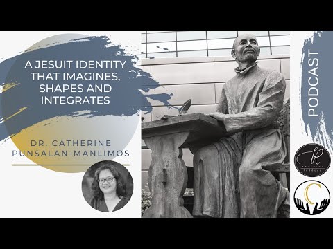 Dr. Catherine Punsalan-Manlimos - A Jesuit Identity that Imagines, Shapes and Integrates