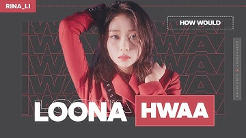 How Would LOONA sing - HWAA ((G)I-DLE) (Line Distribution) 이달의 소녀 // Requested