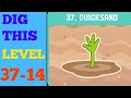 DIG THIS DIG IT LEVEL 37 14 QUICKSAND SOLUTION OR 