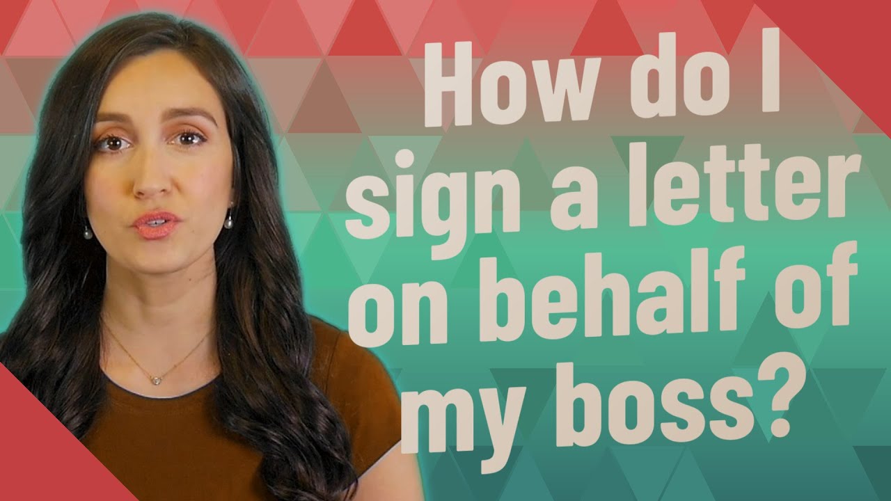 misundelse Nysgerrighed Mauve How do I sign a letter on behalf of my boss? - YouTube