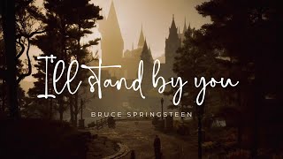 I'll Stand by You by Bruce Springsteen Lyrics