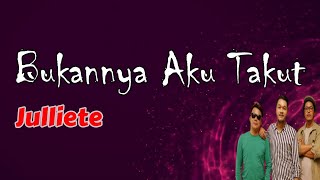 Download lagu Bukannya Aku Takut – Julliete  (Lirik)