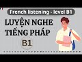 3 luyn nghe ting php b1  hc ting php b1  french listening b1