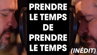 Video thumbnail of "Grégoire - Prendre le temps de prendre le temps (inédit - en duo avec moi-même ! )"