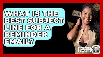 What Is The Best Subject Line For A Reminder Email? - TheEmailToolbox.com