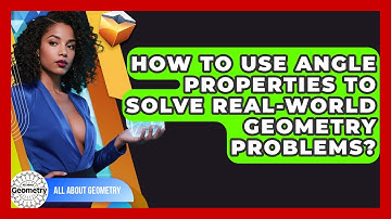 How To Use Angle Properties To Solve Real-world Geometry Problems? - All About Geometry