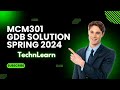 MCM301 GDB CORRECT 💯 SOLUTION Spring 2024 | MCM301 | GET GDB SOLUTION File #mcm301 #TechnLearn