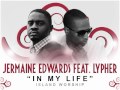 Jermaine Edwards feat. Lypher - In My Life (Island Worship 2011)