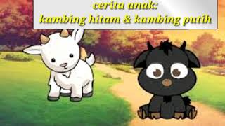 dongeng anak. Kambing hitam & kambing putih