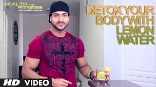 How to Detox your body with Lemon Water | Health and Fitness | Guru Mann