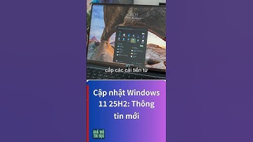 Cập nhật Windows 11 25H2: Thông tin mới