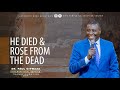HE DIED AND ROSE FROM THE DEAD | International Service | With Apostle Dr. Paul M. Gitwaza