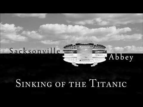 Sacksonville Abbey - Sinking of the Titanic