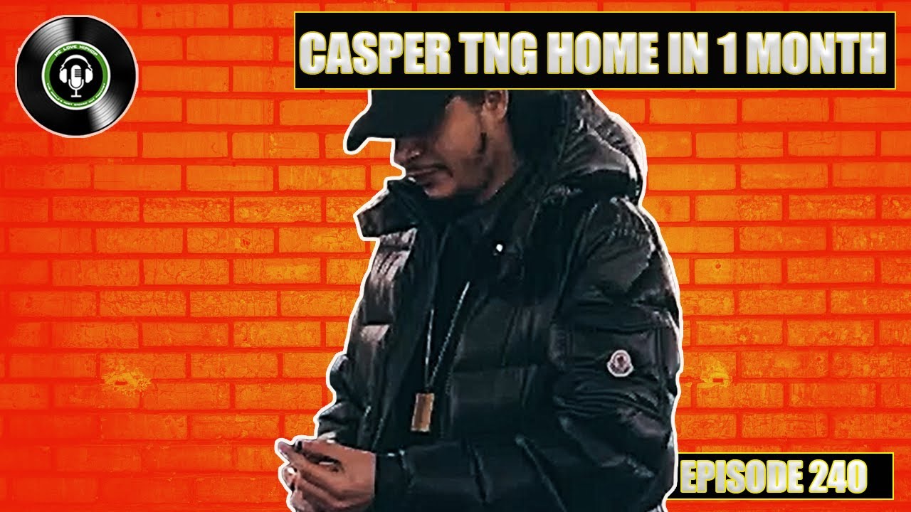 Casper TNG Home Next Month | What Should He Do Next | We Love Hip Hop  Podcast Ep240