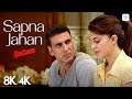 Sapna Jahan 8K 4K Music Video Akshay Kumar Jacqueline Sonu Nigam Neeti Mohan Brothers