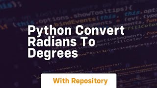 python convert radians to degrees