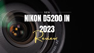 NIKON D5200 Review In 2023? Is it worth it?