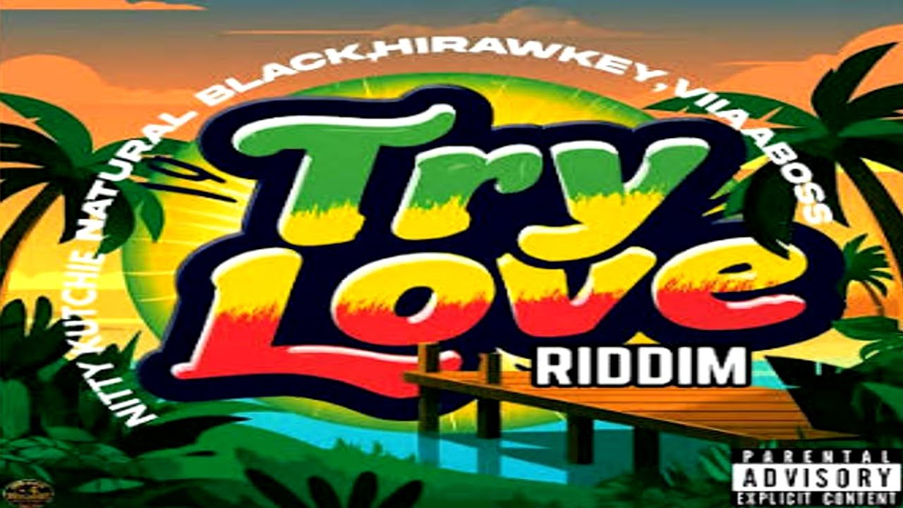 Try Love Riddim Mix 2026_Feat, Nitty Kutchie, Natural Black (Dancehall ...