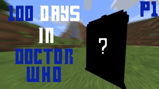 I Survived Over 100 Days In Minecraft DOCTOR WHO... And This Is What Happend... #1