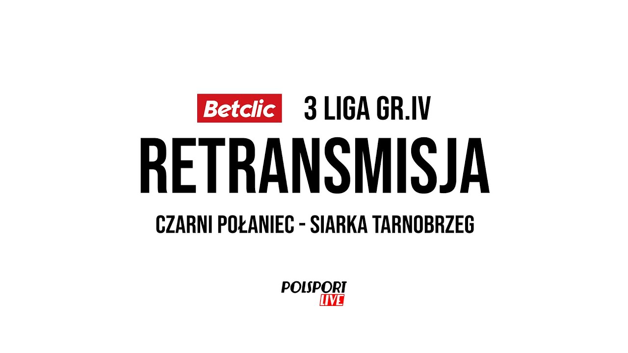 CZARNI Połaniec -  SIARKA Tarnobrzeg RETRANSMISJA