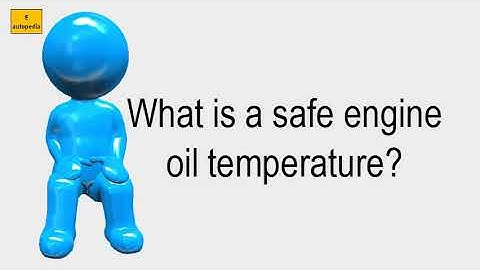 What Is A Safe Engine Oil Temperature?