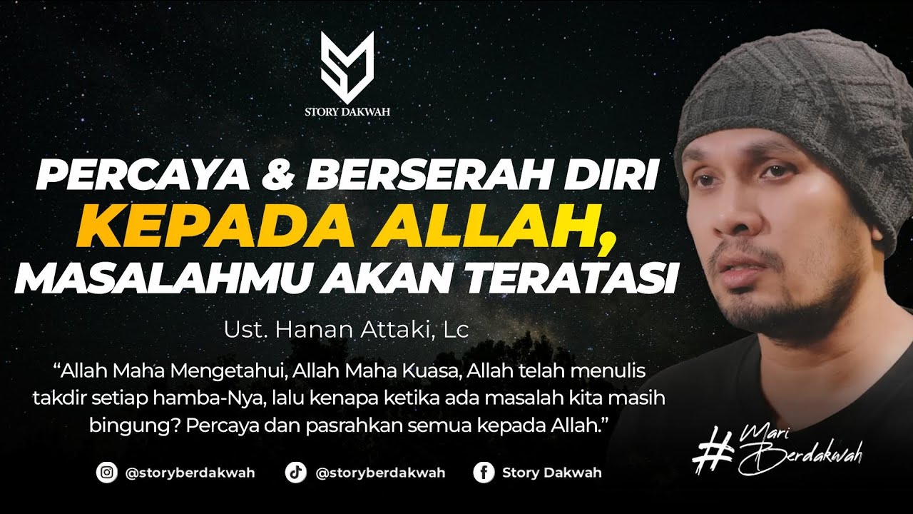 Percaya Dan Berserah Diri Kepada Allah, Masalahmu Pasti Akan Teratasi - Ust. Hanan Attaki, Lc