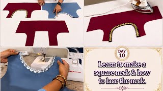 Learn to make a square neck and learn to attach lace to the neck.