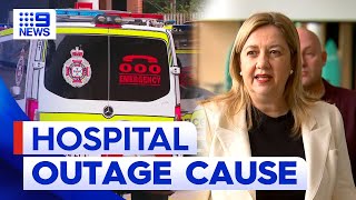 Cause of Queensland hospitals system outage | 9 News Australia