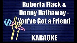 Video thumbnail of "Roberta Flack & Donny Hathaway - You've Got a Friend (Karaoke)"