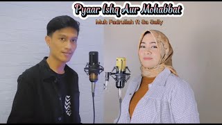 Pyaar Ishq Aur Mohabbat | Cover | Muh Fadrullah ft Sa Sally