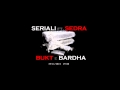 SERIALI FT. SEDRA - BUKT E BARDHA