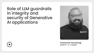 Role of LLM Guardrails in Integrity and Security of Gen AI Applications | Accel Cybersecurity Summit