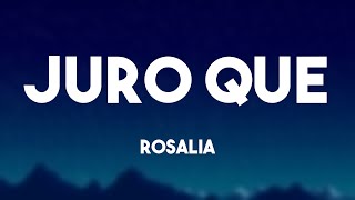 Juro Que - Rosalia [Lyrics Video] ⛰