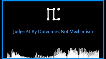 Judge AI By Outcomes Not Mechanism