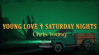 Chris Young - Young Love & Saturday Nights (Lyrics)