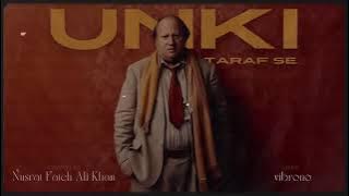 UNKI TARAF SE - NUSRAT FATEH ALI KHAN X VIBRONO