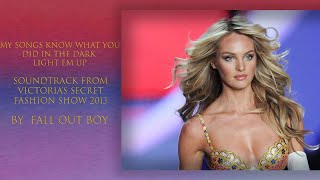 MY SONGS KNOW WHAT YOU DID IN THE DARK (VICTORIA'S SECRET FASHION SHOW 2013) : Fall Out Boy