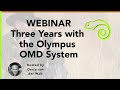 Webinar - Three Years with the Olympus OMD System