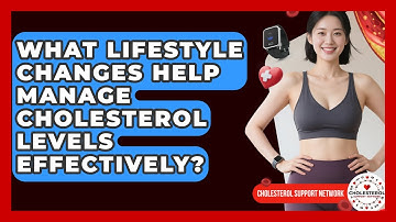 What Lifestyle Changes Help Manage Cholesterol Levels Effectively? | Cholesterol Support Network