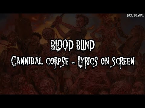 CANNIBAL CORPSE - BLOOD BLIND (LYRICS ON SCREEN)