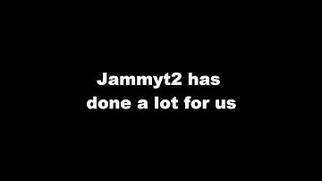 The Jammyt2 Tribute Song [LYRICS] [OFFICIAL]