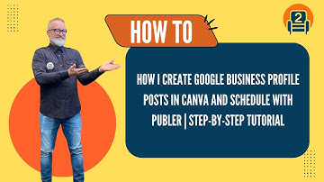 How I Create Google Business Profile Posts in Canva, Chat GPT and Schedule with Publer  Step-by-Step