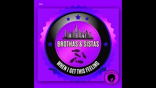 Brothas & Sistas - When I Get This Feeling (Extended Mix) Resimi