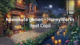 Kawaikute gomen - HoneyWorks (feat capi) lirik dan terjemahan