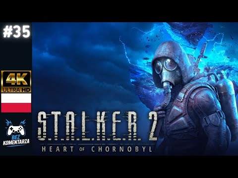 Stalker 2: Heart of Chornobyl PL – Mały Wypadek | Rozdział 35 | Gameplay Bez Komentarza [4K 60FPS]