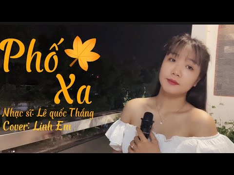 Video PHỐ XA | Lê Quốc Thắng | Linh Em Cover - youtube