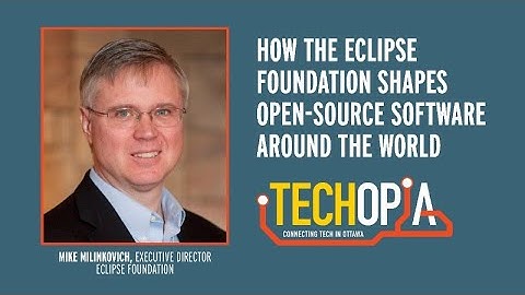 Techopia Live: How the Eclipse Foundation shapes open-source software around the world